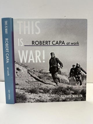 1362408 THIS IS WAR! ROBERT CAPA AT WORK. Richard Whelan