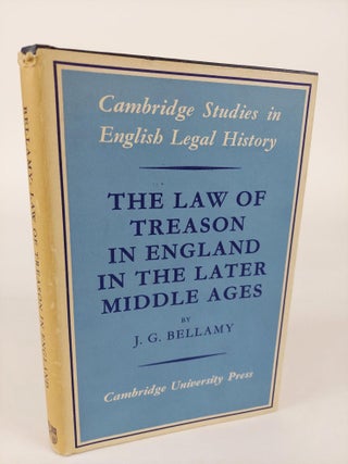 1362436 THE LAW OF TREASON IN ENGLAND IN THE LATER MIDDLE AGES. J. G. Bellamy