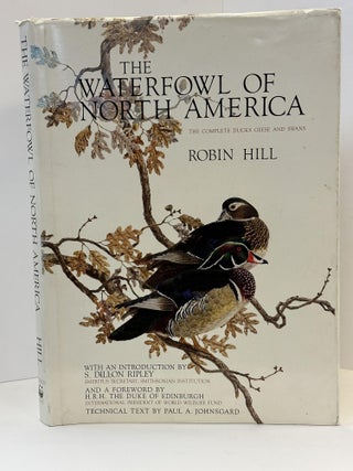 1362497 THE WATERFOWL OF NORTH AMERICA [INSCRIBED]. Robin Hill, S. Dillon Ripley, Paul A. Johnsguard