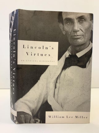 1362605 LINCOLN'S VIRTUES: AN ETHICAL BIOGRAPHY [SIGNED]. William Lee Miller