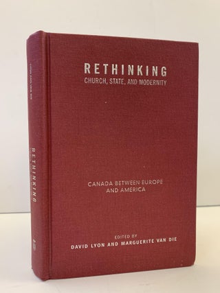 1362609 RETHINKING CHURCH, STATE, AND MODERNITY: CANADA BETWEEN EUROPE AND AMERICA. David Lyon,...