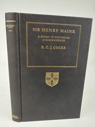 1362658 SIR HENRY MAINE: A STUDY IN VICTORIAN JURISPRUDENCE. R. C. J. Cocks