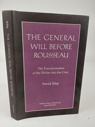 1362663 THE GENERAL WILL BEFORE ROUSSEAU: THE TRANSFORMATION OF THE DIVINE INTO THE CIVIC....