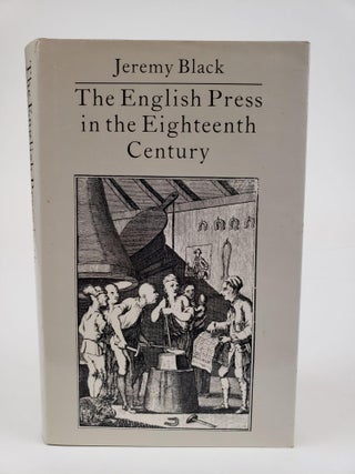 1362693 THE ENGLISH PRESS IN THE EIGHTEENTH CENTURY. Jeremy Black