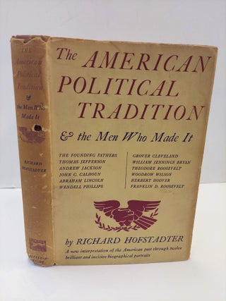 1362728 THE AMERICAN POLITICAL TRADITION & THE MEN WHO MADE IT. Richard Hofstadter