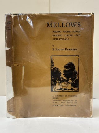 1362959 MELLOWS: NEGRO WORK SONGS STREET CRIES AND SPIRITUALS, A CHRONICLE OF UNKNOWN SINGERS...