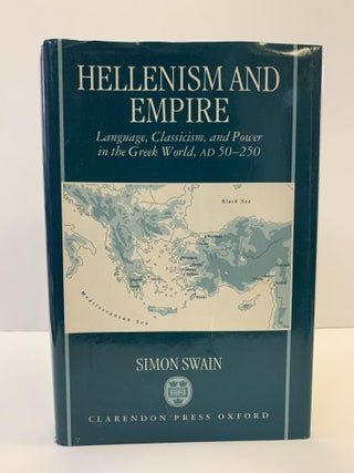 1363019 HELLENISM AND EMPIRE: LANGUAGE, CLASSICISM, AND POWER IN THE GREEK WORLD, AD 50-250....