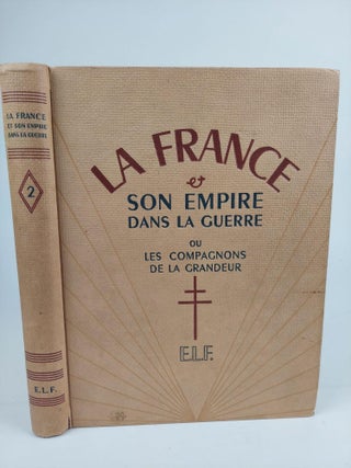 LA FRANCE SON EMPIRE DANS LA GUERRE [3 VOLUMES]