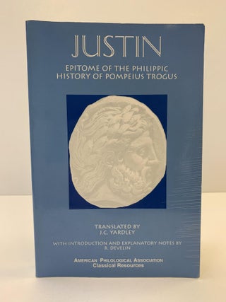 1363074 JUSTIN: EPITOME OF THE PHILIPPIC HISTORY OF POMPEIUS TROGUS. J. C. Yardley