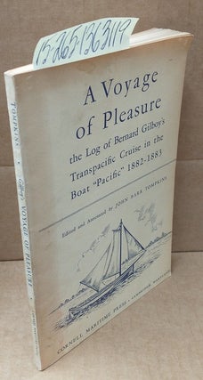 1363119 A Voyage of Pleasure; The Log of Bernard Gilboy's Transpacific Cruise in the Boat...