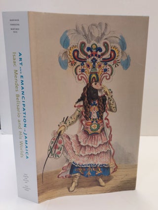 1363145 ART AND EMANCIPATION IN JAMAICA: ISAAC MENDES BELISARIO AND HIS WORLDS. Tim Barringer,...