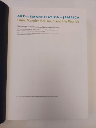 ART AND EMANCIPATION IN JAMAICA: ISAAC MENDES BELISARIO AND HIS WORLDS