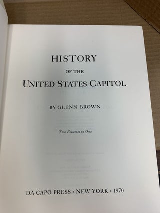 HISTORY OF THE UNITED STATES CAPITOL : TWO VOLUMES IN ONE