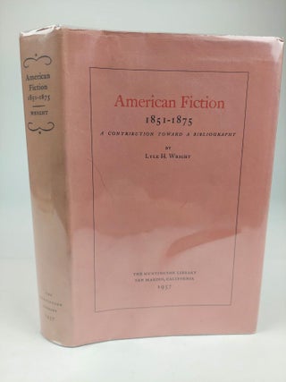 1363241 AMERICAN FICTION 1851-1875: A CONTRIBUTION TOWARD A BIBLIOGRAPHY (VOLUME 2 ONLY). Lyle H....