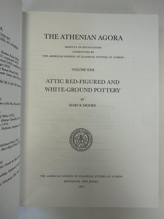 THE ATHENIAN AGORA: RESULTS OF EXCAVATIONS CONDUCTED BY THE AMERICAN SCHOOL OF CLASSICAL STUDIES AT ATHENS: VOLUME XXX: ATTIC RED-FIGURED AND WHITE-GROUND POTTERY