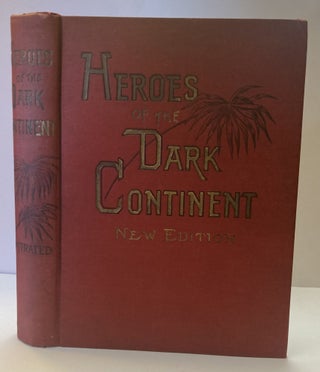 1363342 HEROES OF THE DARK CONTINENT AND HOW STANLEY FOUND EMIN PASHA. J. W. Buel