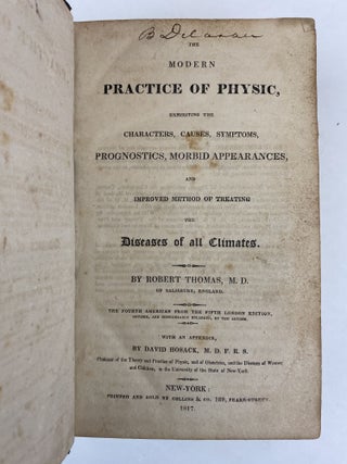 THE MODERN PRACTICE OF PHYSIC, EXHIBITING THE CHARACTERS, CAUSES, SYMPTOMS, PROGNOSTICS, MORBID APPEARANCES, AND IMPROVED METHOD OF TREATING THE DISEASES OF ALL CLIMATES.