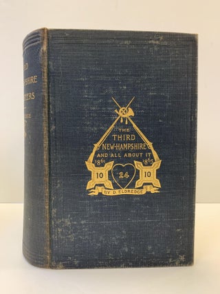 1363372 THE THIRD NEW HAMPSHIRE AND ALL ABOUT IT 1861-1865. D. Eldredge