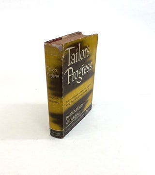 1363430 TAILOR'S PROGRESS: THE STORY OF A FAMOUS UNION AND THE MEN WHO MADE IT. Benjamin Stolberg