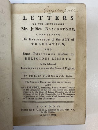 LETTERS TO THE HONOURABLE MR. JUSTICE BLACKSTONE, CONCERNING HIS EXPOSITION OF THE ACT OF TOLERATION, AND SOME POSITIONS RELATIVE TO RELIGIOUS LIBERTY, IN HIS CELEBRATED COMMENTARIES ON THE LAWS OF ENGLAND