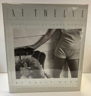1363523 AT TWELVE: PORTRAITS OF YOUNG WOMEN [SIGNED]. Sally Mann, Ann Beattie