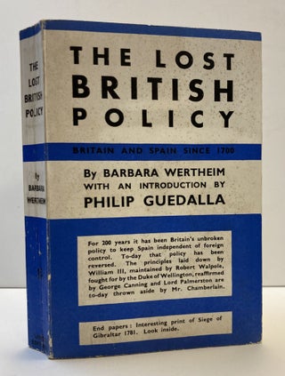 1363532 THE LOST BRITISH POLICY - BRITAIN AND SPAIN SINCE 1700. Barbara Wertheim, Philip Guedalla
