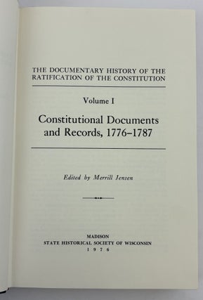 THE DOCUMENTARY HISTORY OF THE RATIFICATION OF THE CONSTITUTION. VOLUME I. CONSTITUTIONAL DOCUMENTS AND RECORDS, 1776-1787