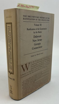 1363597 THE DOCUMENTARY HISTORY OF THE RATIFICATION OF THE CONSTITUTION. VOLUME III. RATIFICATION...