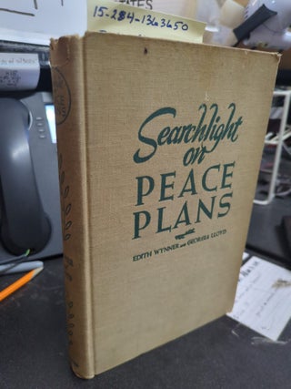1363650 SEARCHLIGHT ON PEACE PLANS : CHOOSE YOUR ROAD TO WORLD GOVERNMENT. Edith Wynner, Georgia...