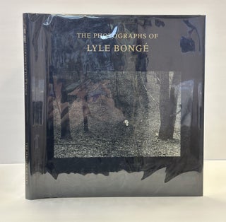 1363719 THE PHOTOGRAPHS OF LYLE BONGE [SIGNED]. Lyle Bong&eacute