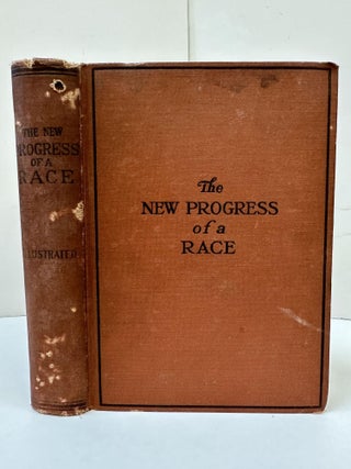 1363726 PROGRESS OF A RACE, OR THE REMARKABLE ADVANCEMENT OF THE AMERICAN NEGRO. J. L. Nichols,...