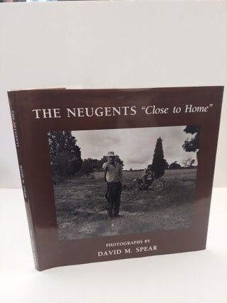 1363756 THE NEUGENTS "CLOSE TO HOME"[INSCRIBED]. David M. Spear