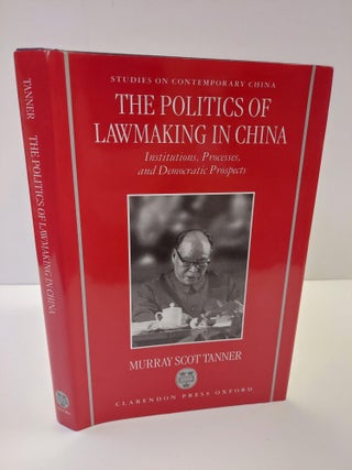 1363769 THE POLITICS OF LAWMAKING IN POST-MAO CHINA: INSTITUTIONS, PROCESSES, AND DEMOCRATIC...