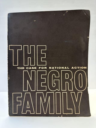 1363799 THE NEGRO FAMILY: THE CASE FOR NATIONAL ACTION