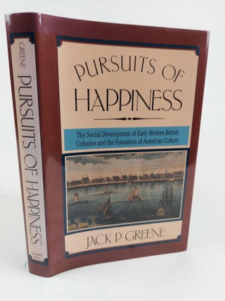 1363837 PURSUITS OF HAPPINESS: THE SOCIAL DEVELOPMENT OF EARLY MODERN BRITISH COLONIES AND THE...
