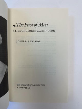 THE FIRST OF MEN - A LIFE OF GEORGE WASHINGTON