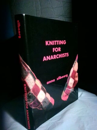 1363886 Knitting for Anarchists [inscribed]. Anna Zilboorg