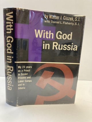 1363979 WITH GOD IN RUSSIA [SIGNED]. Walter J. Ciszek, Daniel L. Flaherty