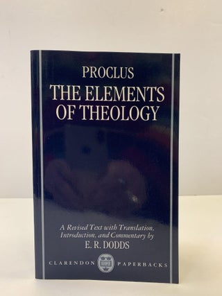 1364022 THE ELEMENTS OF THEOLOGY: A REVISED TEXT. Proclus, E. R. Dodds