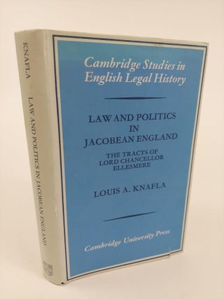 1364024 LAW AND POLITICS IN JACOBEAN ENGLAND: THE TRACTS OF LORD CHANCELLOR ELLESMERE. Louis A....