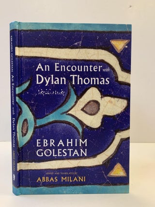 1364025 AN ENCOUNTER WITH DYLAN THOMAS. Ebrahim Golestan, Abbas Milani