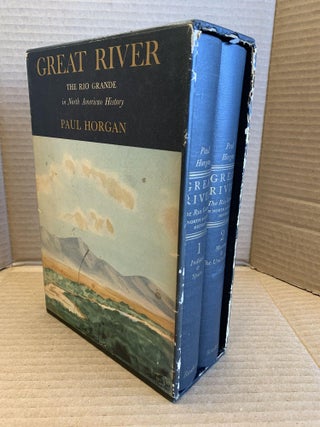 1364145 GREAT RIVER : THE RIO GRANDE IN NORTH AMERICAN HISTORY [2 VOLUMES]. Paul Horgan