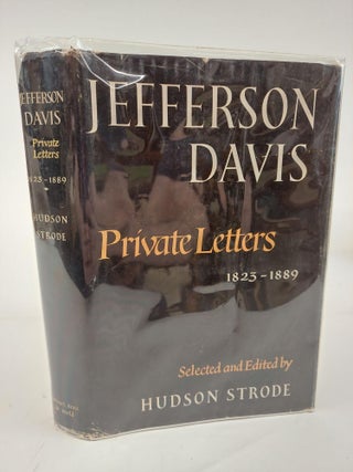 1364183 JEFFERSON DAVIS: PRIVATE LETTERS 1823-1889. Jefferson Davis, Hudson Strode