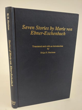 1364231 SEVEN STORIES BY MARIE VON EBNER-ESCHENBACH. Marie von Ebner-Eschenbach, Helga H. Harriman