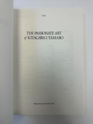 THE PASSIONATE ART OF KITAGAWA UTAMARO [TWO VOLUMES]