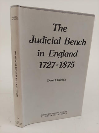 1364290 THE JUDICIAL BENCH IN ENGLAND 1727-1875. Daniel Duman