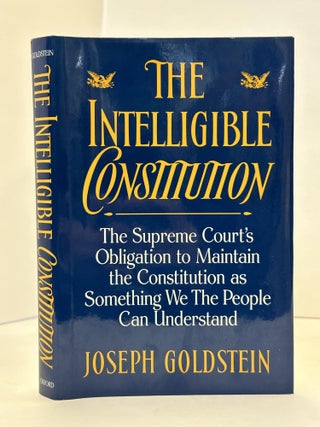 1364298 THE INTELLIGIBLE CONSTITUTION: THE SUPREME COURT'S OBLIGATION TO MAINTAIN THE...