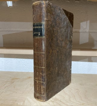 THE EDINBURGH REVIEW, OR CRITICAL JOURNAL [Vols. 1-7, 12, 14, 16-24, 26-28, 30-31, 33-35] [26 Volumes]