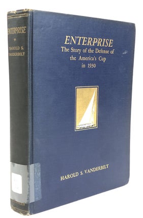 1364374 ENTERPRISE: THE STORY OF THE DEFENSE OF AMERICA'S CUP IN 1930. Harold S. Vanderbilt