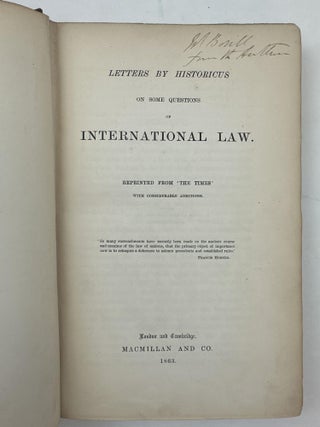 LETTERS BY HISTORICUS ON SOME QUESTIONS OF INTERNATIONAL LAW [Presentation Copy]